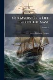 Ned Myers; Or, a Life Before the Mast Ned Myers; Or, a Life Before the Mast