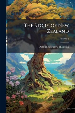 The Story of New Zealand - Thomson, Arthur Saunders