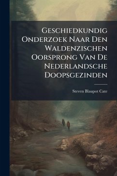 Cover Geschiedkundig Onderzoek Naar Den Waldenzischen Oorsprong Van De Nederlandsche Doopsgezinden