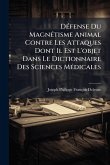 DÃ(c)fense Du MagnÃ(c)tisme Animal Contre Les Attaques Dont Il Est L'objet Dans Le Dictionnaire Des Sciences MÃ(c)dicales