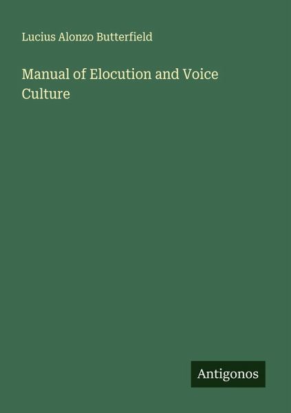 Manual of Elocution and Voice Culture Manual of Elocution and Voice Culture