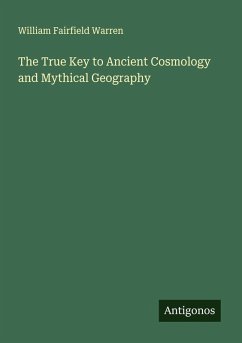 Cover The True Key to Ancient Cosmology and Mythical Geography