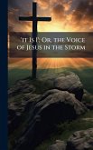 'it Is I'; Or, the Voice of Jesus in the Storm