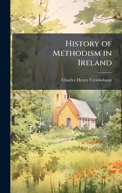History of Methodism in Ireland - Crookshank, Charles Henry