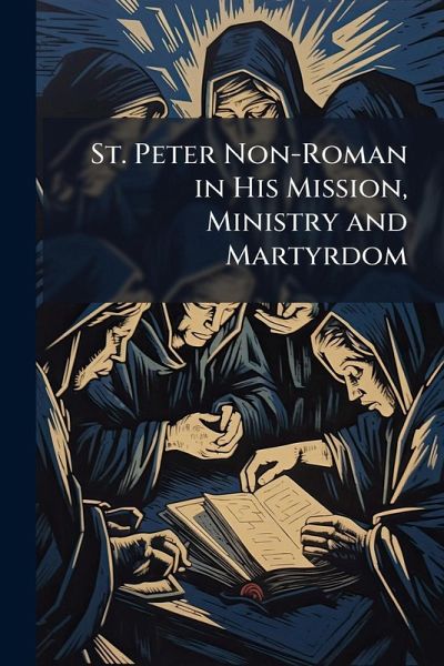 St. Peter Non-Roman in His Mission, Ministry and Martyrdom St. Peter Non-Roman in His Mission, Ministry and Martyrdom