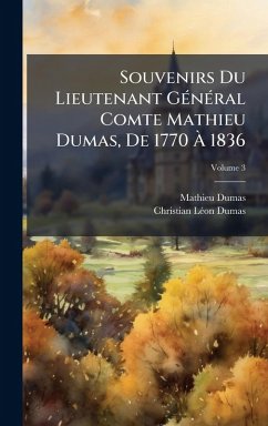 Souvenirs Du Lieutenant GÃ(c)nÃ(c)ral Comte Mathieu Dumas, De 1770 Ã€ 1836 - Dumas, Mathieu; Dumas, Christian Lã(c)on