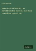 Reise durch Nord-Afrika vom Mittelländischen Meere bis zum Busen von Guinea: 1865 bis 1867 Reise durch Nord-Afrika vom Mittelländischen Meere bis zum Busen von Guinea: 1865 bis 1867