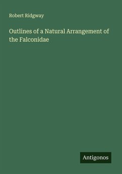 Outlines of a Natural Arrangement of the Falconidae - Ridgway, Robert