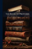 The Book of Proverbs The Book of Proverbs