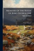 Memoirs of the Reign of King George the Second Memoirs of the Reign of King George the Second