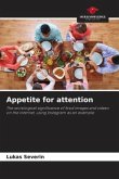 Appetite for attention Appetite for attention