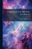 Through the Depths of Space Through the Depths of Space