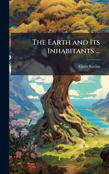 The Earth and Its Inhabitants ... The Earth and Its Inhabitants ...