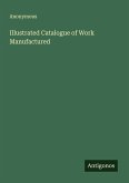 Illustrated Catalogue of Work Manufactured