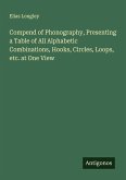 Compend of Phonography, Presenting a Table of All Alphabetic Combinations, Hooks, Circles, Loops, etc. at One View