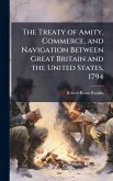 The Treaty of Amity, Commerce, and Navigation Between Great Britain and the United States, 1794