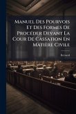 Manuel Des Pourvois Et Des Formes De ProcÃ(c)der Devant La Cour De Cassation En Matière Civile
