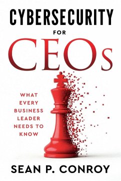 Cybersecurity for CEOs - Conroy, Sean P