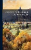 Les Ã‰tats De Bretagne Au Xvie Siècle