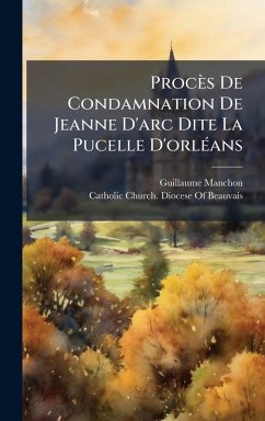 Cover Procès De Condamnation De Jeanne D'arc Dite La Pucelle D'orlÃ(c)ans