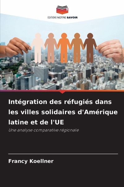 Intégration des réfugiés dans les villes solidaires d'Amérique latine et de l'UE Intégration des réfugiés dans les villes solidaires d'Amérique latine et de l'UE