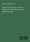 Peace with Dishonour. A Speech Delivered in the House of Lords, March 31st, 1881