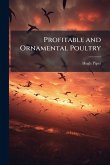 Profitable and Ornamental Poultry Profitable and Ornamental Poultry