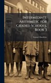 Intermediate Arithmetic for Graded Schools, Book 3