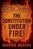 The Constitution Under Fire The Constitution Under Fire