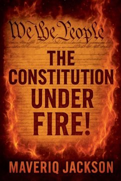 The Constitution Under Fire - Jackson, Maveriq