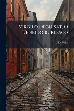 Virgilo Deguisat, O L'eneido Burlesco Cover Virgilo Deguisat, O L'eneido Burlesco
