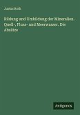Bildung und Umbildung der Mineralien. Quell-, Fluss- und Meerwasser. Die Absätze