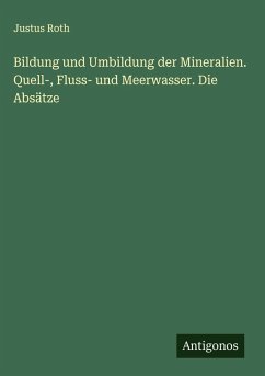 Cover Bildung und Umbildung der Mineralien. Quell-, Fluss- und Meerwasser. Die Absätze