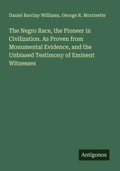 Cover The Negro Race, the Pioneer in Civilization. As Proven from Monumental Evidence, and the Unbiased Testimony of Eminent Witnesses