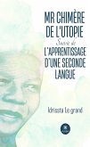 Mr Chimère de l'Utopie Suivie de L'apprentissage d'une seconde langue (eBook, ePUB)