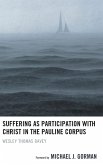 Suffering as Participation with Christ in the Pauline Corpus (eBook, PDF) Suffering as Participation with Christ in the Pauline Corpus (eBook, PDF)