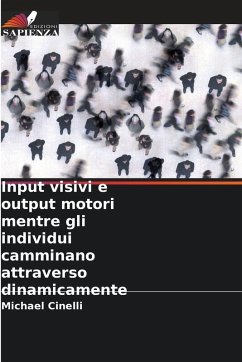 Input visivi e output motori mentre gli individui camminano attraverso dinamicamente - Cinelli, Michael Input visivi e output motori mentre gli individui camminano attraverso dinamicamente - Cinelli, Michael