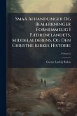Smaa Afhandlinger Og BemÃ]rkninger Fornemmelig I FÃ]drenelandets, Middelalderens, Og Den Christne Kirkes Historie