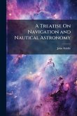 A Treatise On Navigation and Nautical Astronomy A Treatise On Navigation and Nautical Astronomy