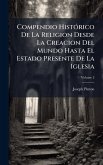 Compendio HistÃ3rico De La Religion Desde La Creacion Del Mundo Hasta El Estado Presente De La Iglesia Compendio HistÃ3rico De La Religion Desde La Creacion Del Mundo Hasta El Estado Presente De La Iglesia