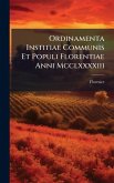 Ordinamenta Institiae Communis Et Populi Florentiae Anni Mcclxxxxiii Ordinamenta Institiae Communis Et Populi Florentiae Anni Mcclxxxxiii