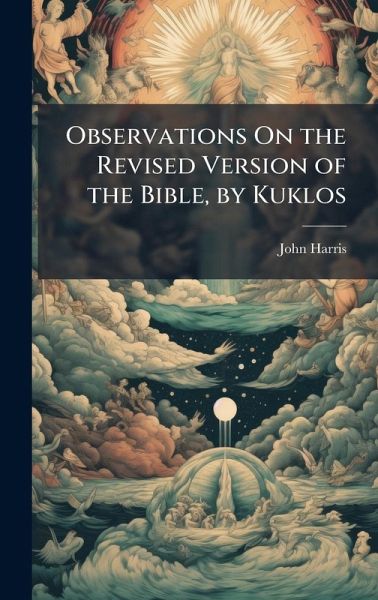 Observations On the Revised Version of the Bible, by Kuklos Observations On the Revised Version of the Bible, by Kuklos