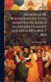 Memorias De Buenaventura VivÃ3, Ministro De MÃ(c)jico En España Durante Los Años 1853, 1854 Y 1855