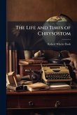 The Life and Times of Chrysostom
