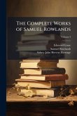 The Complete Works of Samuel Rowlands The Complete Works of Samuel Rowlands