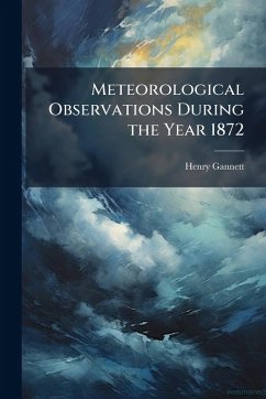 Meteorological Observations During the Year 1872 - Gannett, Henry