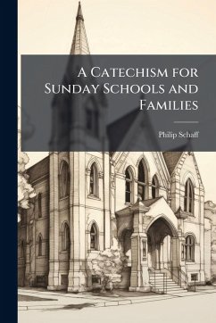 Cover A Catechism for Sunday Schools and Families