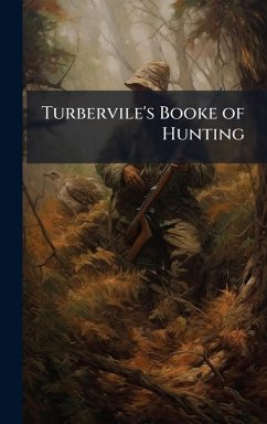 Turbervile's Booke of Hunting Turbervile's Booke of Hunting
