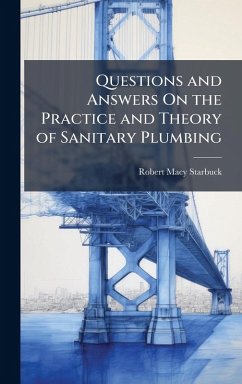 Cover Questions and Answers On the Practice and Theory of Sanitary Plumbing