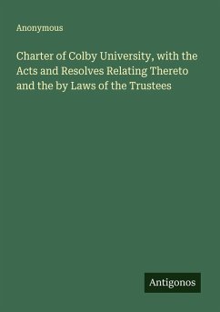 Cover Charter of Colby University, with the Acts and Resolves Relating Thereto and the by Laws of the Trustees